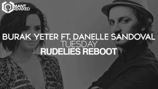 Burak Yeter ft. Danelle Sandoval - Tuesday (RudeLies ReBoot)