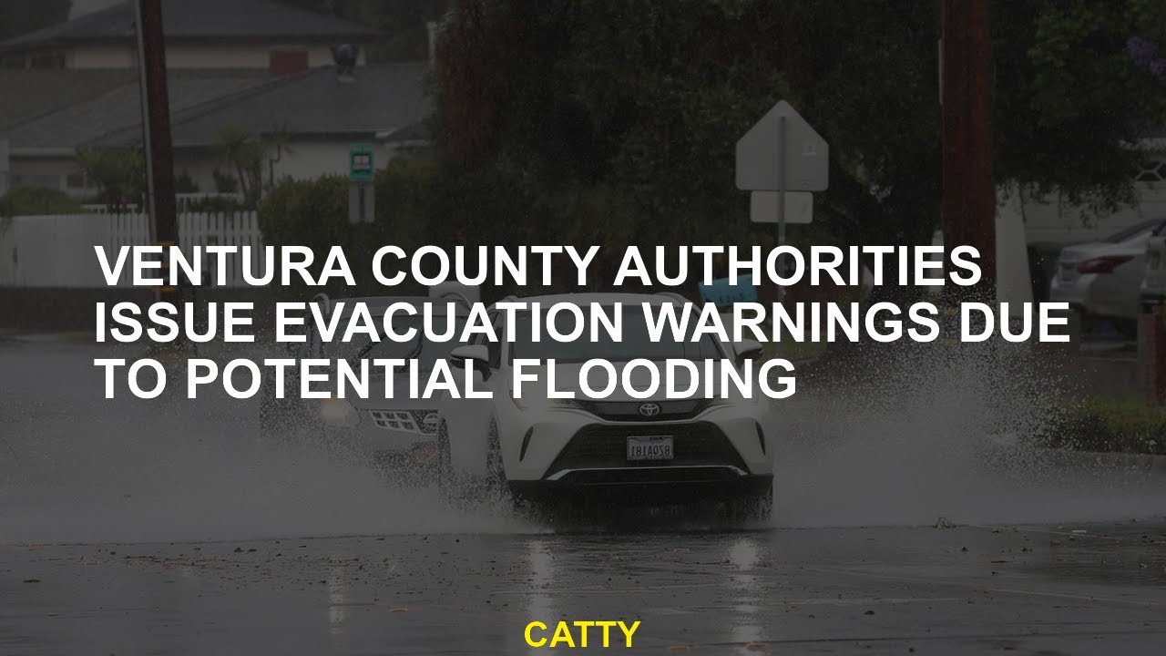 Ventura County authorities issue evacuation warnings due to potential Ventura County authorities issue evacuation warnings due to potential