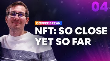 Ternoa Coffee Break # 4 - NFT: so close yet so far