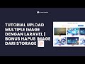 TUTORIAL UPLOAD MULTIPLE IMAGE DI LARAVEL | BONUS DELETE IMAGE
