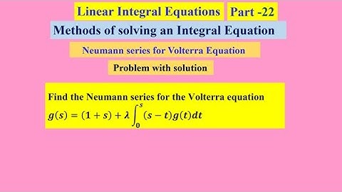 Linear Integral Equations  22 , #linearintegralequations ,   #MethodsofsolvinganIntegralEquation ,