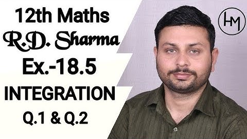 RD Sharma Integration l Ex.-18.5 Q.1 & Q.2 l Solutions of chapter 18 class12 maths By Himanshu Sir