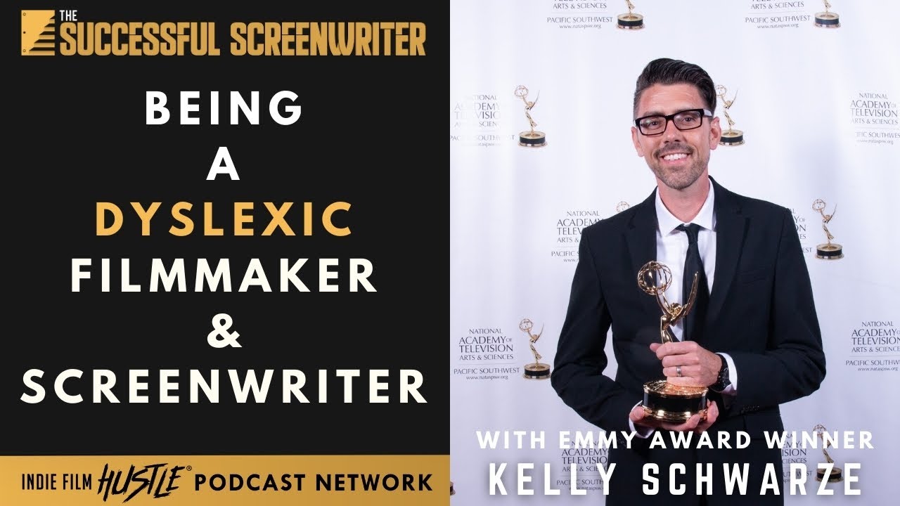 Being a Dyslexic Filmmaker & Screenwriter with Kelly Schwarze