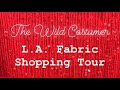 L.A.Garment District and Fabric Shopping Tour - The Wild Costumer - Ep.1
