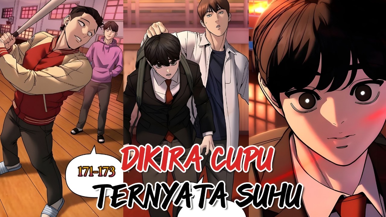 [171-173] DIKIRA CUPU TERNYATA SUHU❗LEGENDA BERANDALAN JADI AGEN RAHASIA KUASAI SEKOLAH❗ALUR MANHWA