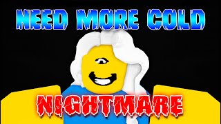 NIGHTMARE  NEED MORE COLD  Full Gameplay! [ROBLOX]