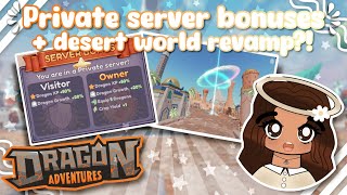 Private server bonuses, desert world revamp?! more! (Dragon Adventures,Roblox!)