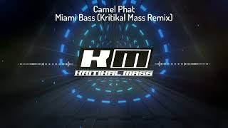 Camel Phat - Miami Bass (Kritikal Mass Remix)