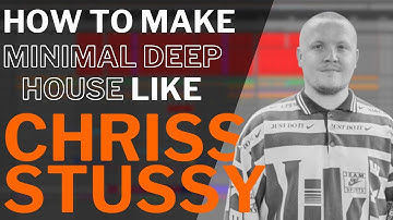 How to make MINIMAL DEEP HOUSE like CHRISS STUSSY [ + Samples ]