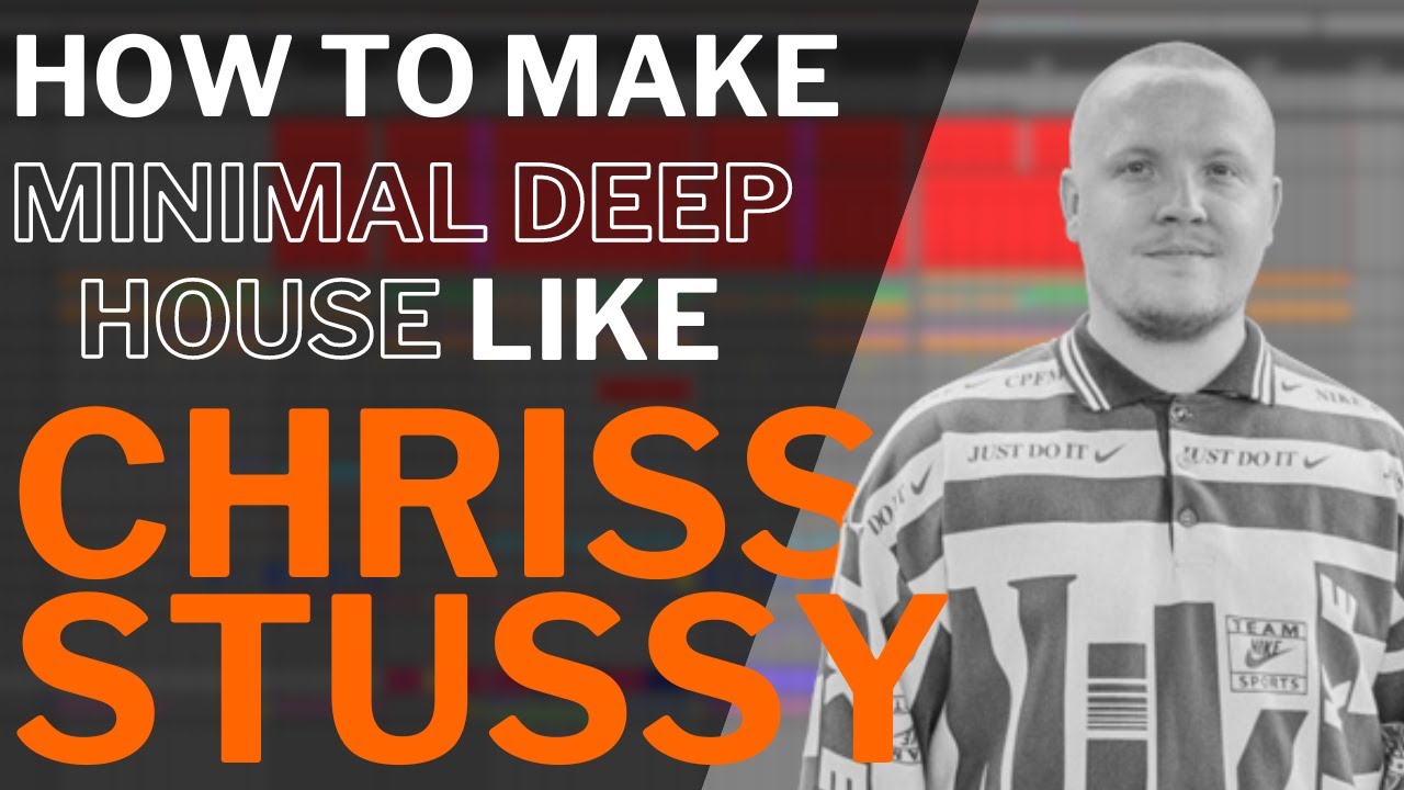How to make MINIMAL DEEP HOUSE like CHRISS STUSSY [ + Samples ] - YouTube