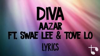 Lyrics — Diva  — Aazar ft. Swae Lee & Tove Lo