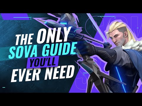 The ONLY Sova Guide You'll EVER NEED - Valorant