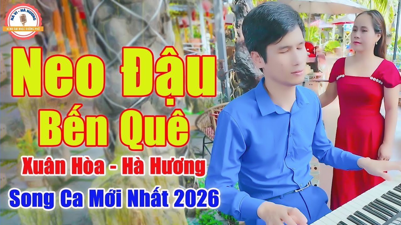 Neo Đậu Bến Quê - Giọng Ca Đường Phố Triệu View Mới Nhất 2026 Nghe Cực Quấn | Xuân Hòa ft Hà Hương
