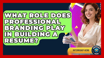 What Role Does Professional Branding Play in Building a Resume? | Internship Hero News