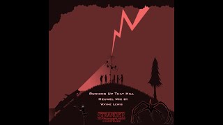 Running Up That Hill - Heuwel Mix - Wayne Lewis & Kate Bush - Stranger Things Resimi