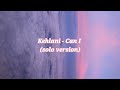 Kehlani — Can I (Solo Version) // lyric video