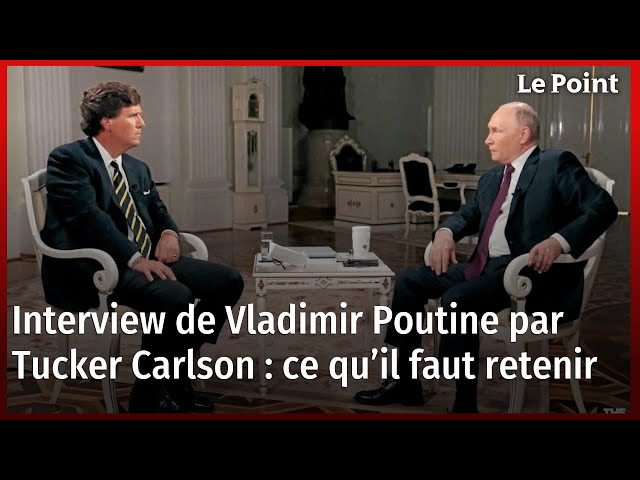 Interview de Vladimir Poutine par Tucker Carlson : ce qu’il faut retenir