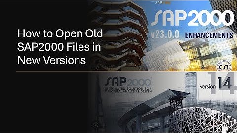 How to Open Old SAP2000 Files in Newer Versions (v14 to v23+) | SAP2000 Translator