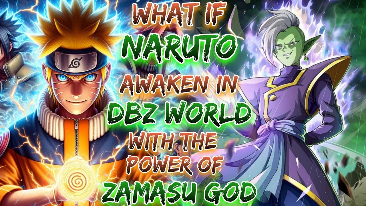What if naruto Awaken In Dbz World With The Power Of  Zamasu God