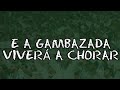 E a gambazada viver a chorar  letras  mancha alvi verde