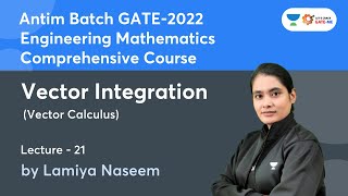 Vector Integration | L 21 | Vector Calculus | Engineering Mathematics | GATE 2022 | Lamiya Naseem