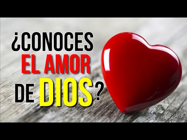 ¿Conoces el Amor de Dios? | EL AMOR DE DIOS class=