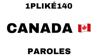 1PLIKÉ140 - CANADA 🇨🇦 (PAROLES LYRICS)