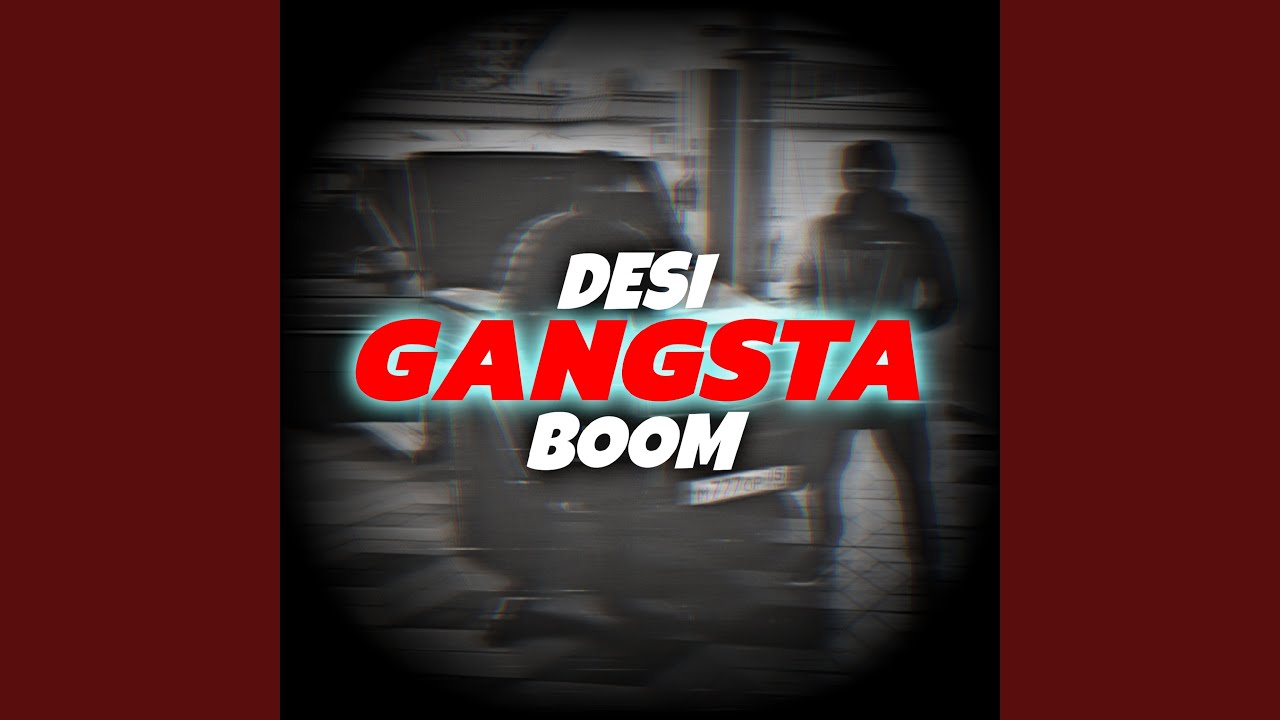 DESI GANGSTA BOOM