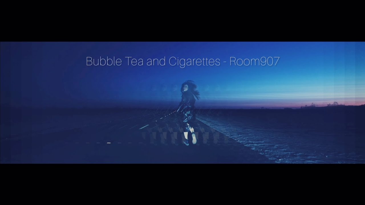 room 907 bubble tea and cigarettes Bubble Tea and Cigarettes