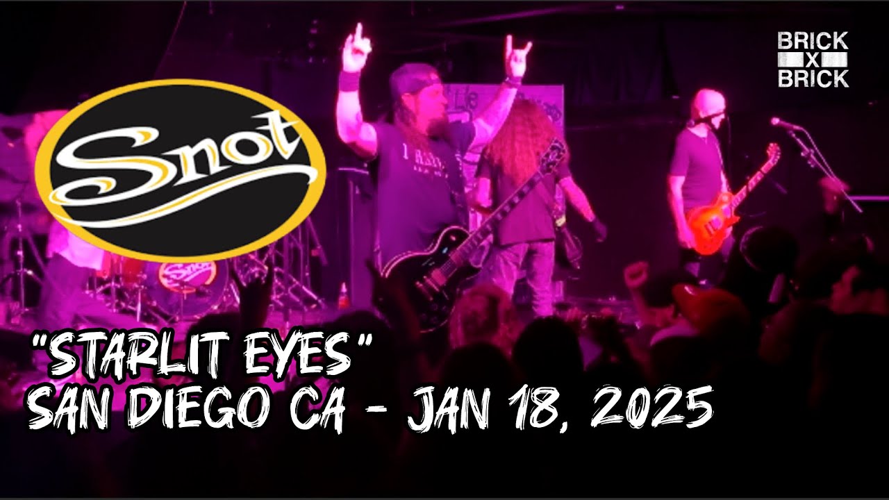 SNOT STARLIT EYES BRICK BY BRICK SAN DIEGO CA JAN 18, 2025
