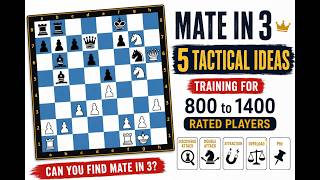 5 Different Tactical Ideas | Mate-in-3 Training for 800–1400 Part 3