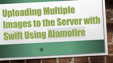 Uploading Multiple Images to the Server with Swift Using Alamofire
