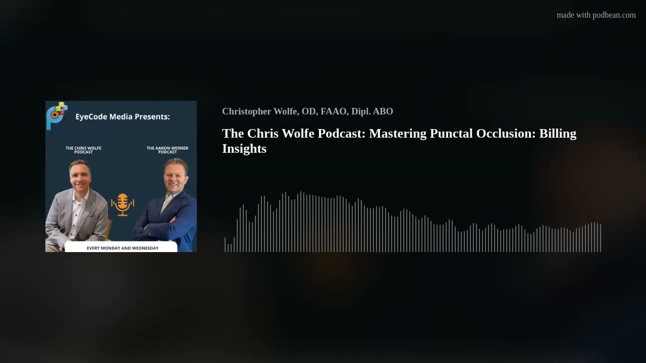 The Chris Wolfe Podcast: Mastering Punctal Occlusion: Billing Insights