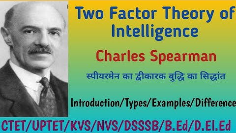 Two-Factor Theory of Intelligence by Charles Spearman| बाल विकास for CTET, KVS, DSSSB