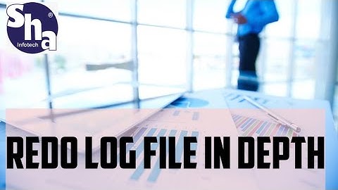 Redo Log File in Depth ! SHA Infotech !