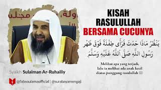 Kisah Rasulullah Bersama Cucunya - Syaikh Sulaiman Ar-Ruhailiy