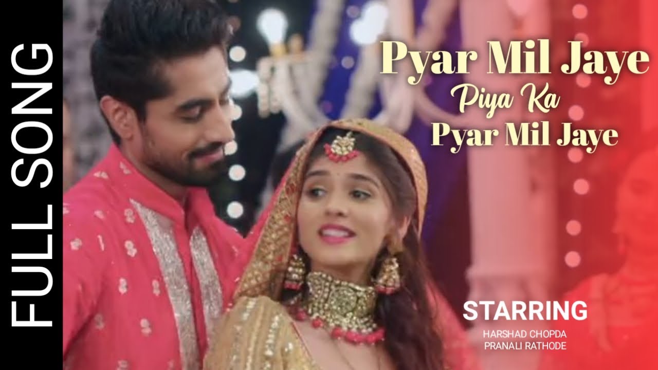 Pyar Mil Jaye Piya Ka Pyar Mil Jaye Full Song New Version  Akshara and Abhimanyu  Abhira Song