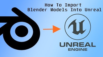 How To Import Blender Models Into Unreal Engine 4