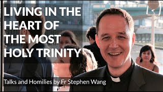 Living in the heart of the Most Holy Trinity