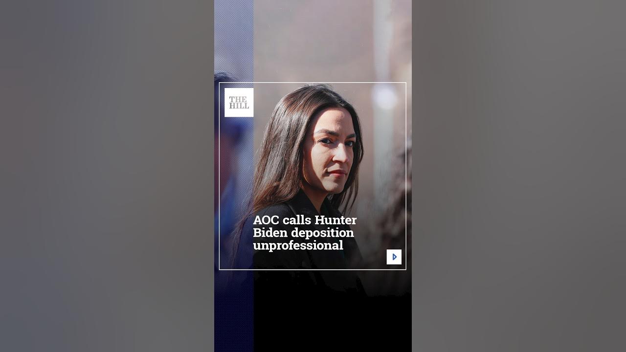 AOC Calls Hunter Biden Deposition Unprofessional