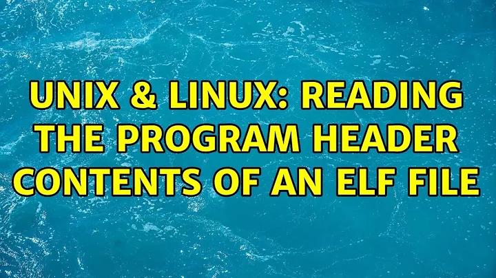 Unix & Linux: Reading the program header contents of an ELF file