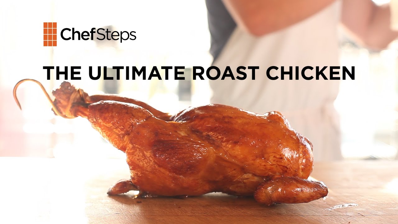 The Ultimate Roast Chicken • ChefSteps