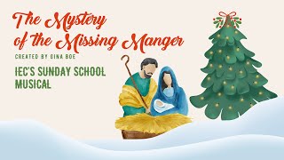 The Mystery of the Missing Manger | IEC Sunday School Christmas Musical 2025