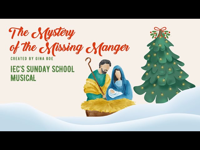 The Mystery of the Missing Manger | IEC Sunday School Christmas Musical 2025