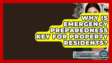 Why Is Emergency Preparedness Key For Property Residents? - Mastering Property Management