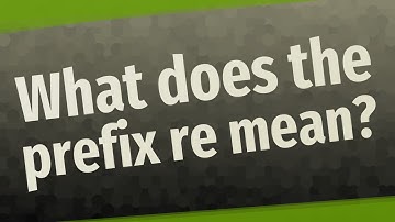 What does the prefix re mean?