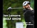 Ian lamarre golf show  ep 003  un autre masters