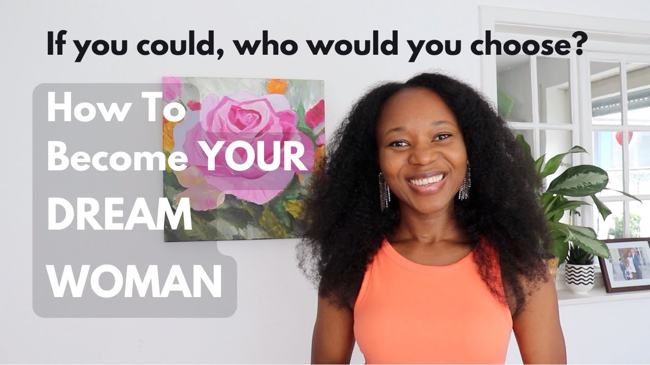 How to Become The WOMAN OF YOUR DREAMS | 8 TIPS - YouTube