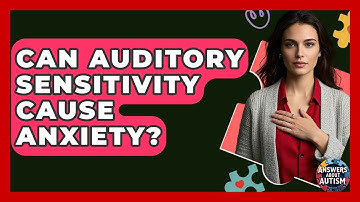 Can Auditory Sensitivity Cause Anxiety? - Answers About Autism