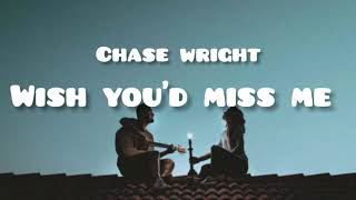 chase wright - wish you'd miss me